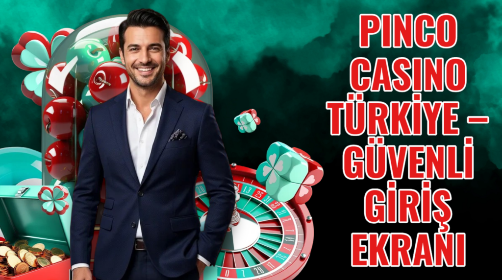 Pinco Casino Türkiye 2026